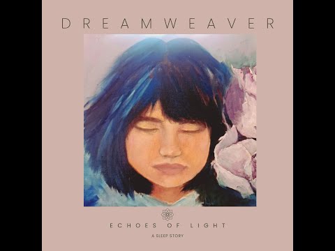 Dreamweaver: Echoes of Light - A Calmer Journeys Sleep Story
